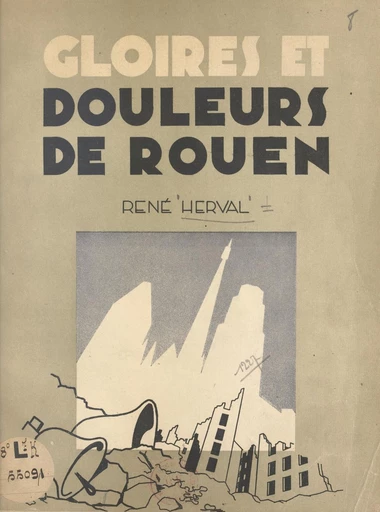 Gloires et douleurs de Rouen - René Herval - FeniXX réédition numérique