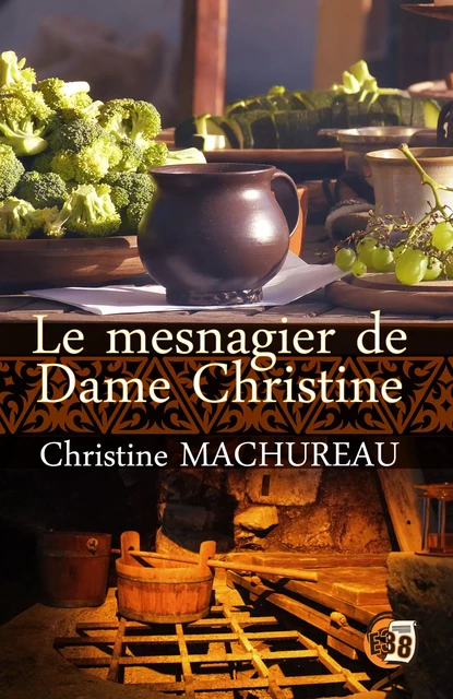 Le mesnagier de Dame Christine - Christine Machureau - Les éditions du 38