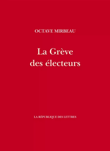 La Grève des électeurs - Octave Mirbeau - République des Lettres