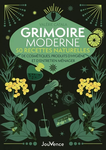 Grimoire moderne de recettes naturelles - Valérie Catala - Éditions Jouvence