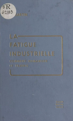 La fatigue industrielle - Pierrette Sartin - FeniXX réédition numérique