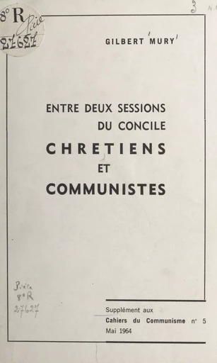 Entre deux sessions du Concile, chrétiens et communistes - Gilbert Mury - FeniXX réédition numérique