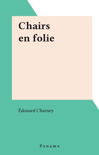 Chairs en folie - Édouard Charney - FeniXX réédition numérique