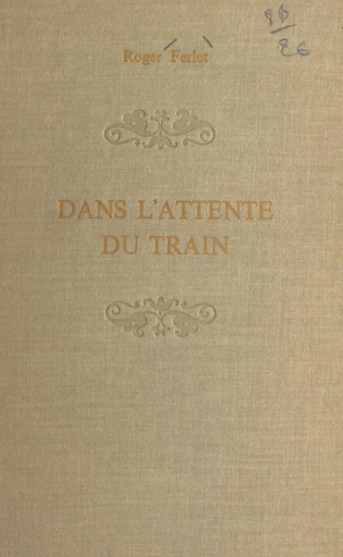 Dans l'attente du train - Roger Ferlet - FeniXX réédition numérique