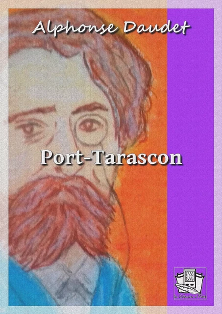 Port-Tarascon - Alphonse Daudet - La Gibecière à Mots