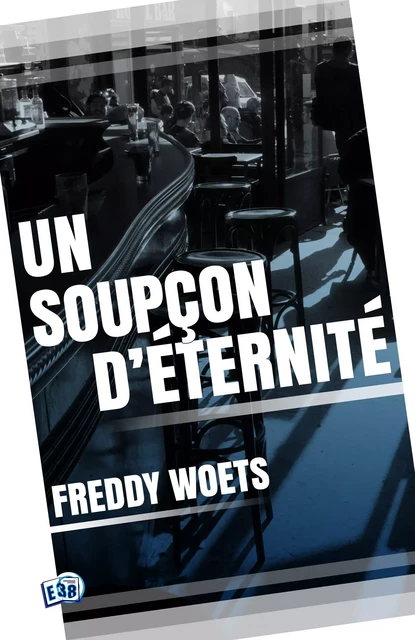 Un soupçon d'éternité - Freddy Woets - Les éditions du 38