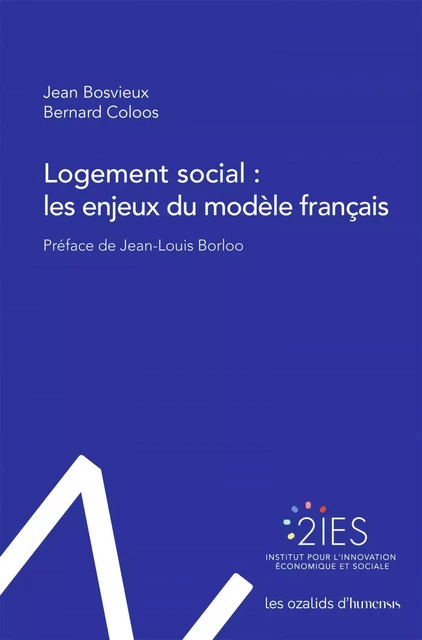 Logement social : Les enjeux du modèle français - Jean Bosvieux, Bernard Coloos - Humensis