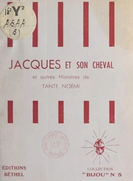 Jacques et son cheval, et autres histoires de Tante Noémi