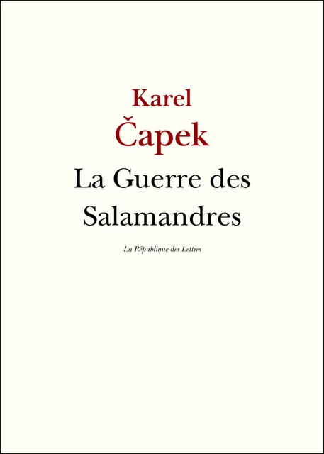 La Guerre des Salamandres - Karel Čapek - République des Lettres