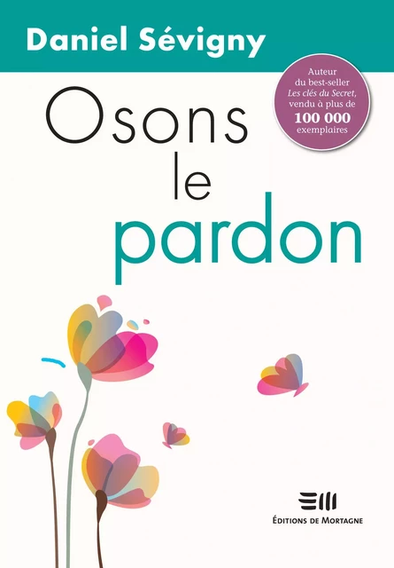 Osons le pardon - Daniel Sévigny - DE MORTAGNE