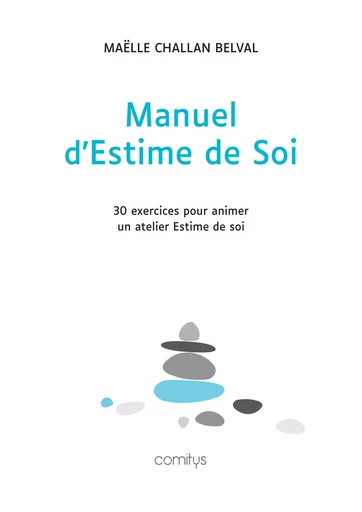 Manuel d'Estime de soi - Maëlle Challan Belval - Comitys