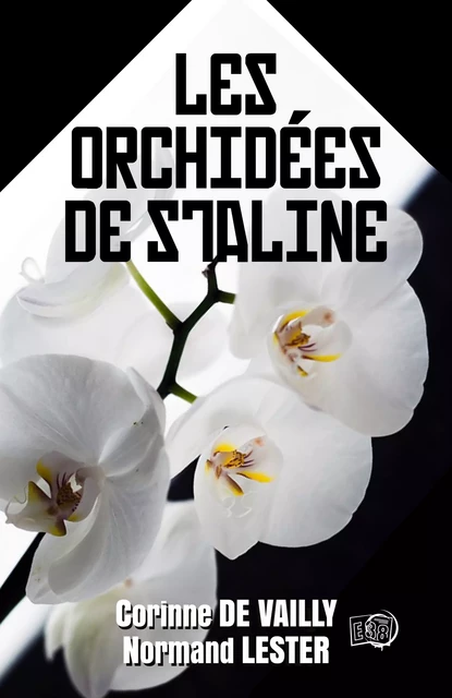 Les Orchidées de Staline - Corinne De Vailly, Normand Lester - Les éditions du 38