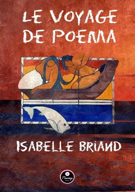 Le Voyage de Poema - Isabelle Briand - Flamingo éditions