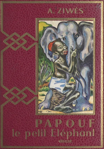 La merveilleuse histoire de Papouf, le petit éléphant - Armand Ziwès - FeniXX réédition numérique