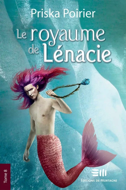 Le royaume de Lénacie - Tome 8 - Priska Poirier - Éditions de Mortagne