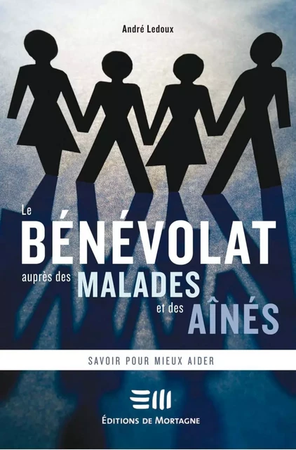 Le bénévolat auprès des malades et des aînés - André Ledoux - DE MORTAGNE