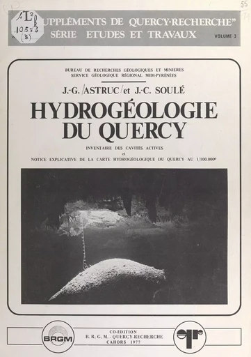 Hydrogéologie du Quercy - Jean-Guy Astruc,  Bureau de recherches géologiques et minières (France),  Service géologique régional (Midi-Pyrénées), Jean-Claude Soulé - FeniXX réédition numérique