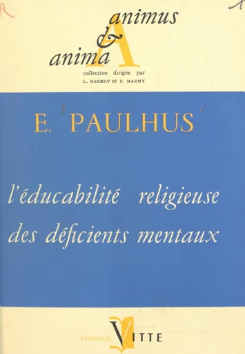 L'éducabilité religieuse des déficients mentaux - Euchariste Paulhus - FeniXX réédition numérique