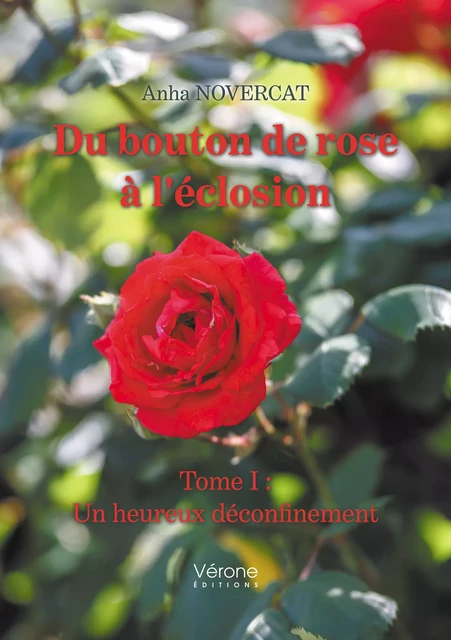 Du bouton de rose à l'éclosion - Anha Novercat - Editions Vérone