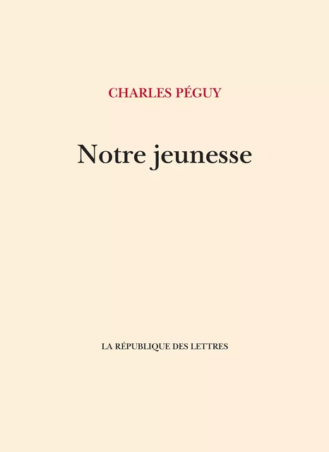 Notre jeunesse - Charles Péguy - République des Lettres