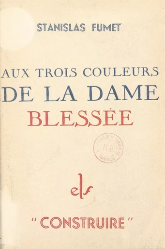 Aux trois couleurs de la dame blessée - Stanislas Fumet - FeniXX réédition numérique