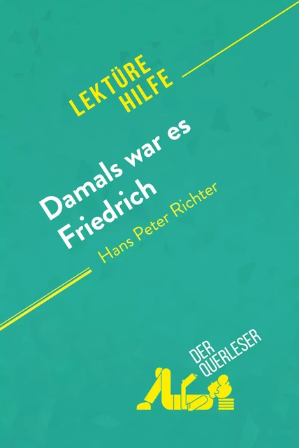 Damals war es Friedrich von Hans Peter Richter (Lektürehilfe) - Cécile Perrel,  derQuerleser - derQuerleser.de