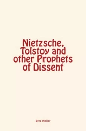 Nietzsche, Tolstoy and other Prophets of Dissent