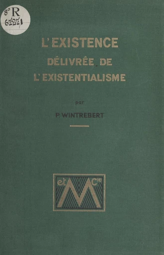 L'existence délivrée de l'existentialisme - Paul Wintrebert - FeniXX réédition numérique