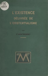 L'existence délivrée de l'existentialisme