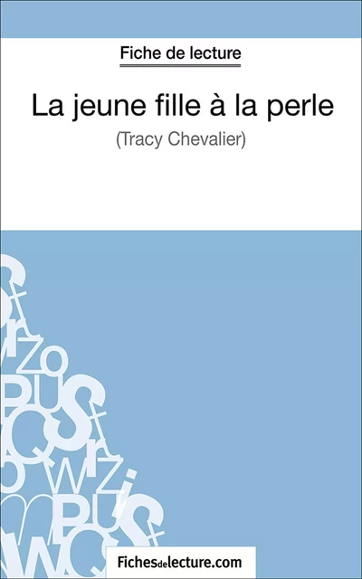 La jeune fille à la perle -  fichesdelecture.com, Sophie Lecomte - FichesDeLecture.com