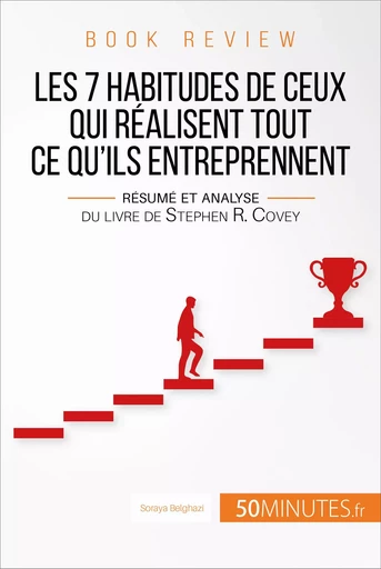 Book review : Les 7 habitudes de ceux qui réalisent tout ce qu'ils entreprennent - Soraya Belghazi,  50MINUTES - 50Minutes.fr