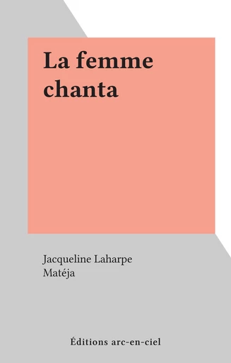 La femme chanta - Jacqueline Laharpe - FeniXX réédition numérique