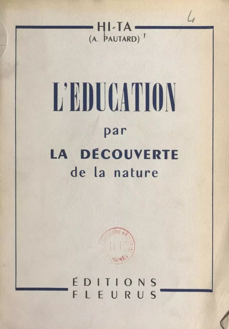 L'éducation par la découverte de la nature - André Pautard - FeniXX rédition numérique