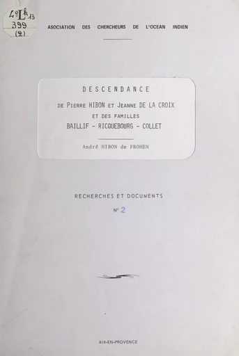 Descendance de Pierre Hibon et Jeanne de La Croix et des familles Baillif, Ricquebourg, Collet - André Hibon de Frohen - FeniXX réédition numérique