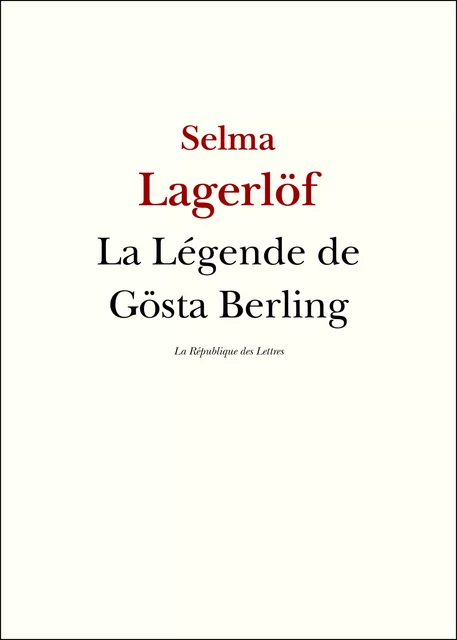 La légende de Gösta Berling - Selma Lagerlöf - République des Lettres