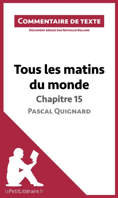 Tous les matins du monde de Pascal Quignard - Chapitre 15 -  lePetitLitteraire, Nathalie Roland - lePetitLitteraire.fr