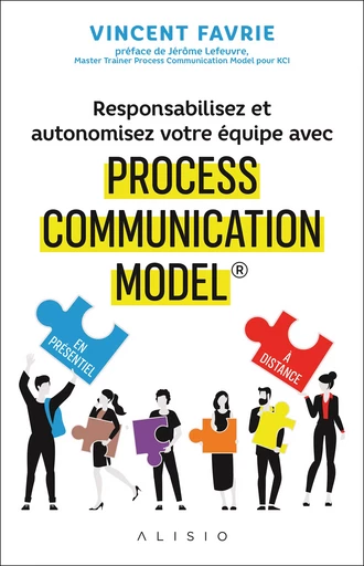 Responsabilisez et autonomisez votre équipe avec Process Communication Model® - Vincent Favrie - Alisio