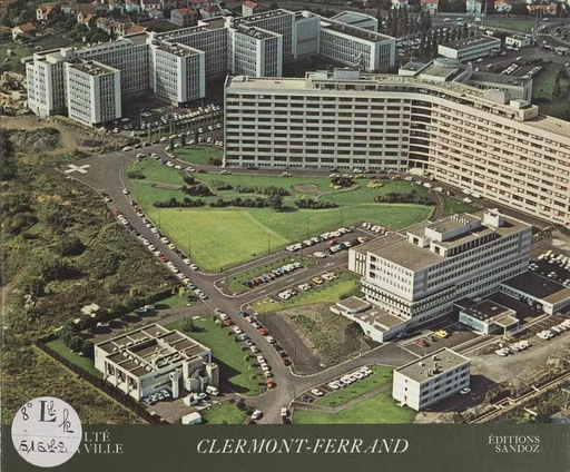 Clermont-Ferrand : la Faculté dans sa ville - Maurice Coulet, Gaston Dastugue, Gaston Meyniel - FeniXX rédition numérique