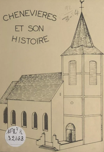 Chenevières et son histoire -  Section Histoire locale du Foyer rural de Chenevières - FeniXX réédition numérique