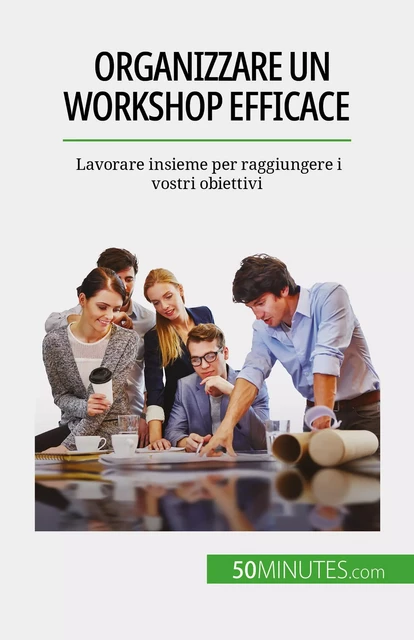 Organizzare un workshop efficace - Maïllys Charlier - 50Minutes.com (IT)