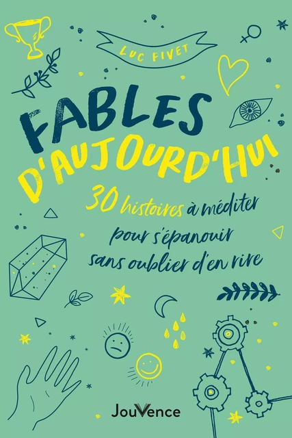 Fables d’aujourd’hui : 30 histoires à méditer pour s’épanouir sans oublier d’en rire - Luc Fivet - Éditions Jouvence