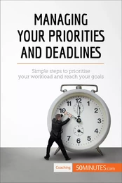 Managing Your Priorities and Deadlines