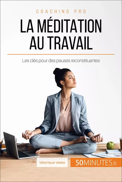 La méditation au travail - Véronique Vesiez,  50MINUTES - 50Minutes.fr