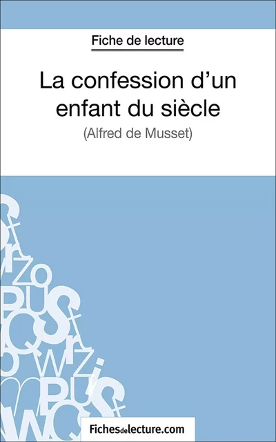 La confession d'un enfant du siècle -  fichesdelecture.com, Vanessa Grosjean - FichesDeLecture.com