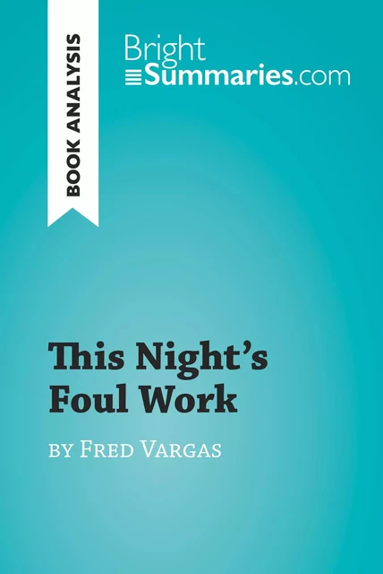 This Night's Foul Work by Fred Vargas (Book Analysis) - Bright Summaries - BrightSummaries.com