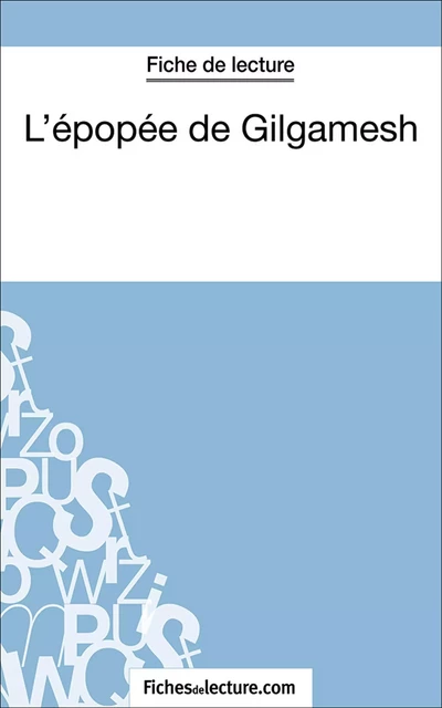 L'épopée de Gilgamesh - Sophie Lecomte,  fichesdelecture.com - FichesDeLecture.com