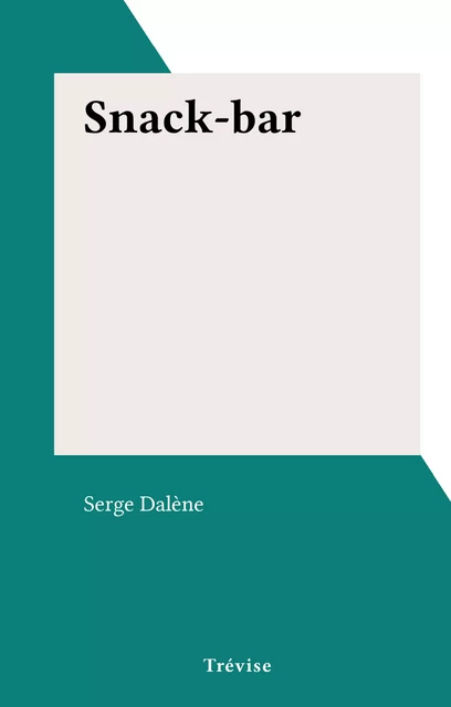 Snack-bar - Serge Dalène - FeniXX réédition numérique