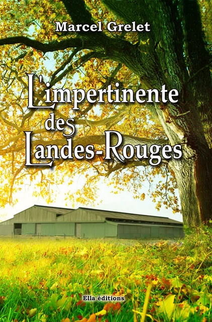 L'impertinente des Landes-Rouges - Marcel Grelet - Ella Éditions