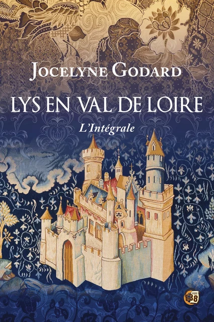 Lys en Val de Loire - Jocelyne Godard - Les éditions du 38