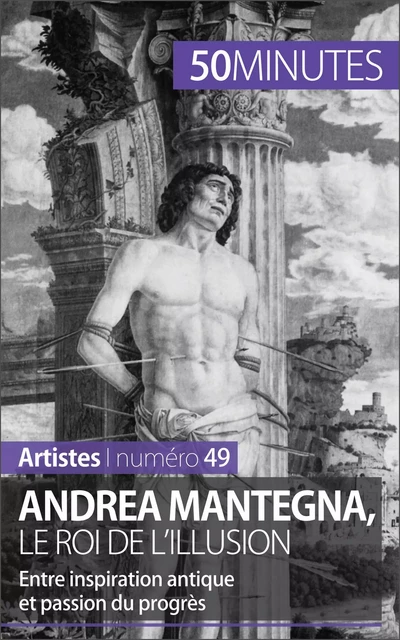 Andrea Mantegna, le roi de l'illusion - Eliane Reynold de Seresin,  50MINUTES - 50Minutes.fr